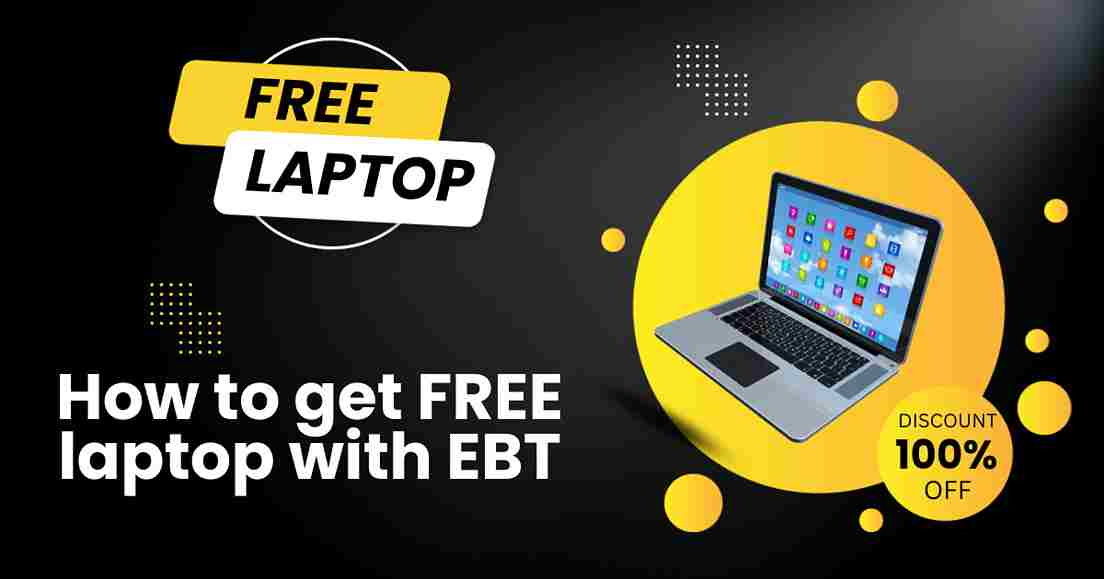 3 guarantees Ways to get FREE laptop with EBT » All about web
