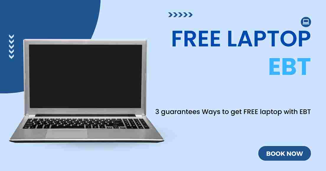 3 guarantees Ways to get FREE laptop with EBT » All about web